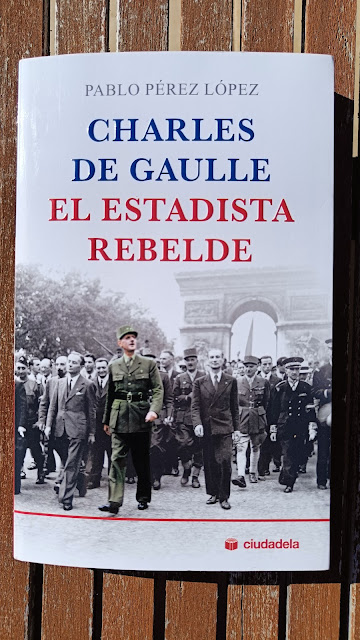 CHARLES DE GAULLE. EL ESTADISTA REBELDE. Pablo Pérez&nbsp;López.