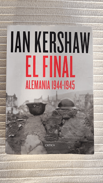 EL FINAL: ALEMANIA 1944-1945. Ian&nbsp;Kershaw.
