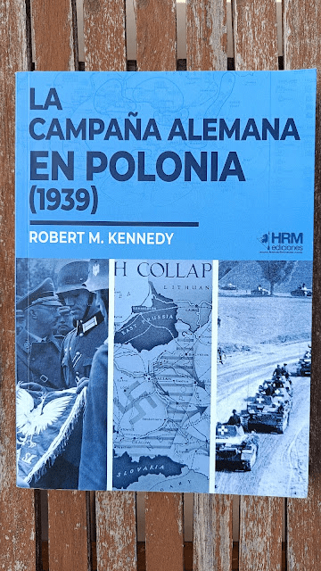 LA CAMPAÑA ALEMANA EN POLONIA (1939). Robert M.&nbsp;Kennedy